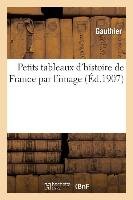 Petits Tableaux d'Histoire de France Par l'Image