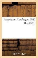 Exposition. Catalogue. 1887