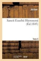 Sancti Eusebii Hieronymi. Opera Omnia. Tome 5-6, Série 1