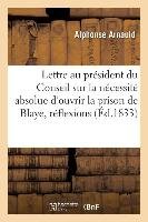 Lettre Au Président Du Conseil, Sur La Nécessité Absolue d'Ouvrir La Prison de Blaye