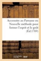 Accessoire Au Parnasse Ou Nouvelle Méthode Pour Former l'Esprit Et Le Gout