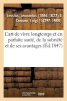 L'Art de Vivre Longtemps Et En Parfaite Santé, de la Sobriété Et de Ses Avantages