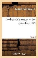 Le Droit de la Nature Et Des Gens. Tome 3