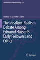 The Idealism-Realism Debate Among Edmund Husserl´s Early Followers and Critics