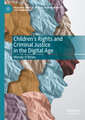 Children´s Rights and Criminal Justice in the Digital Age