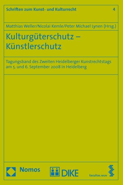 Kulturgüterschutz - Künstlerschutz. Tagungsband des 2. Heidelberger Kunstrechtstags am 5. und 6. September 2008 in Heidelberg