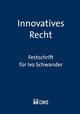 Innovatives Recht. Festschrift für Ivo Schwander.