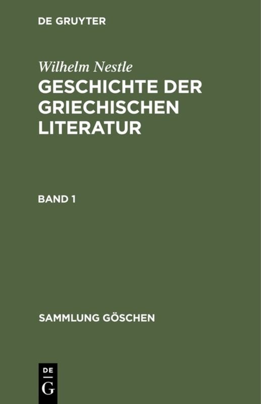 Wilhelm Nestle: Geschichte der griechischen Literatur / Wilhelm Nestle: Geschichte der griechischen Literatur. Band 1