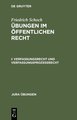 Friedrich Schoch: Übungen im öffentlichen Recht / Verfassungsrecht und Verfassungsprozeßrecht