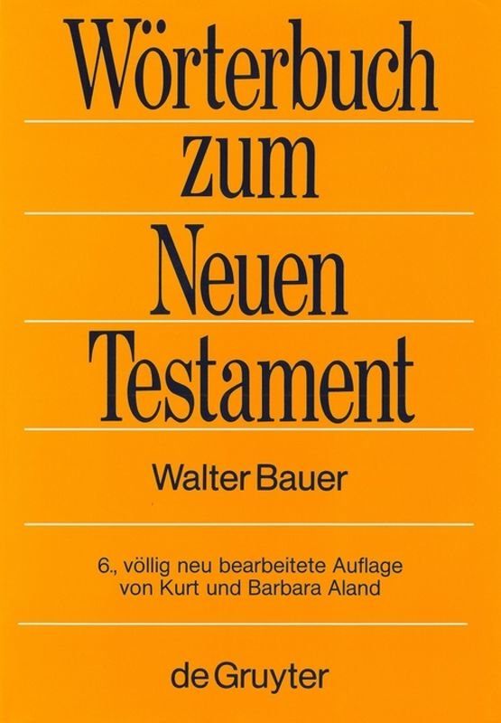 Griechisch-deutsches Wörterbuch zu den Schriften des Neuen Testaments und der frühchristlichen Literatur