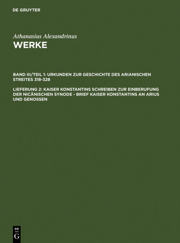 Athanasius Alexandrinus: Werke. Dokumente zur Geschichte des Arianischen Streites 318-430 / Kaiser Konstantins Schreiben zur Einberufung der nicänischen Synode - Brief Kaiser Konstantins an Arius und Genossen