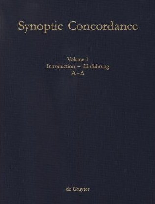 Paul Hoffmann; Thomas Hieke; Ulrich Bauer: Synoptic Concordance / Introduction / Einführung. A[lpha] - D[elta]