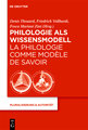 Philologie als Wissensmodell / La philologie comme modèle de savoir