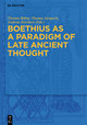 Boethius as a Paradigm of Late Ancient Thought