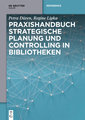 Praxishandbuch Strategische Planung und Controlling in Bibliotheken