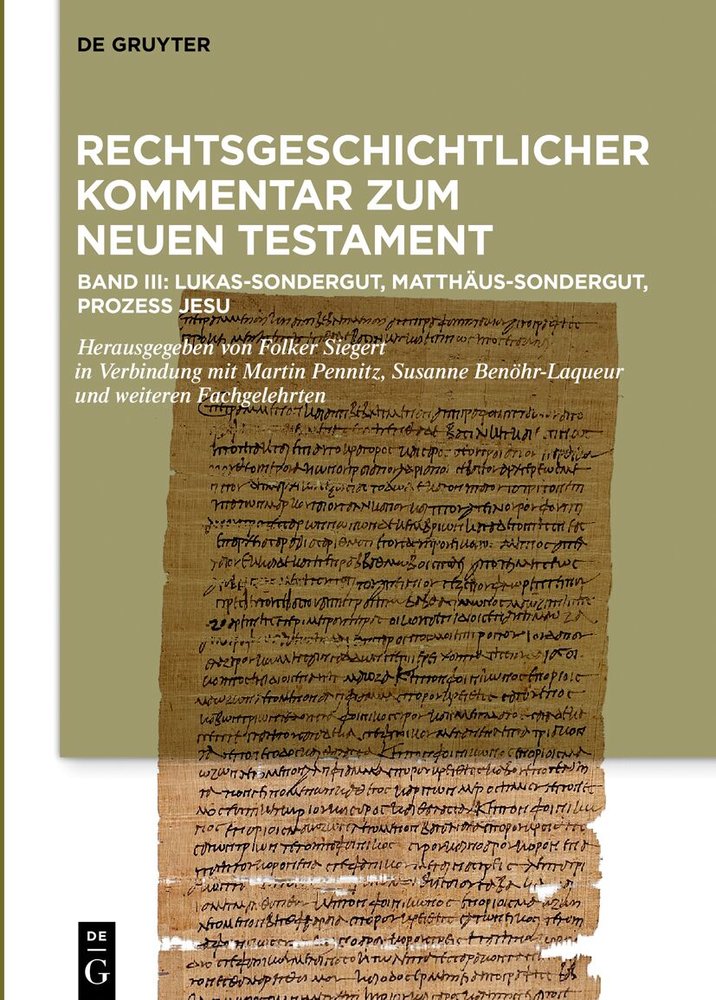 Rechtsgeschichtlicher Kommentar zum Neuen Testament / Kommentar: Lukas-Sondergut, Matthäus-Sondergut, Prozess Jesu