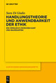 Handlungstheorie und Anwendbarkeit der Ethik