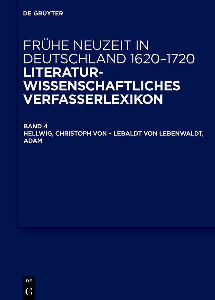 Frühe Neuzeit in Deutschland. 1620-1720 / Hellwig, Christoph von - Lebaldt von Lebenwaldt, Adam