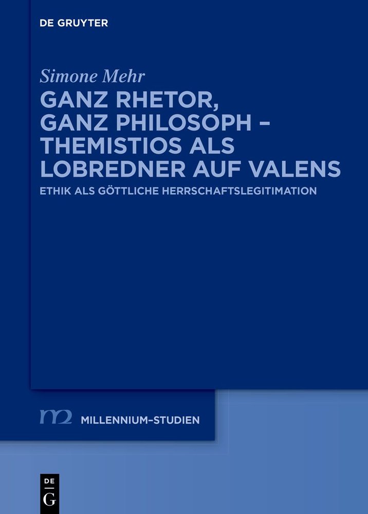 Ganz Rhetor, ganz Philosoph - Themistios als Lobredner auf Valens