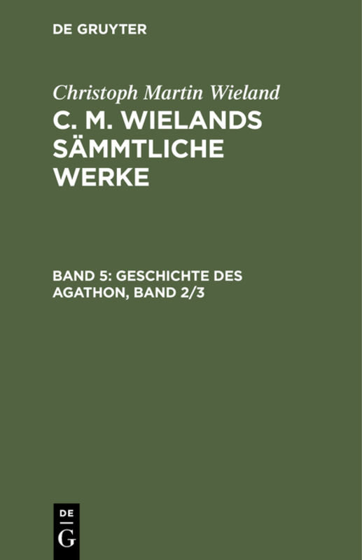 Christoph Martin Wieland: C. M. Wielands Sämmtliche Werke / Geschichte des Agathon, Band 2/3