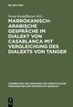 Marrokanisch-Arabische Gespräche im Dialekt von Casablanca mit Vergleichung des Dialekts von Tanger