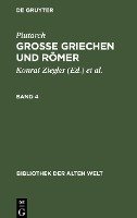 Plutarch: Grosse Griechen und Römer. Band 4 - Plutarch: Grosse Griechen und Römer