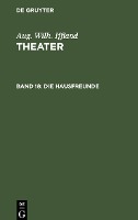 Die Hausfreunde - Aug. Wilh. Iffland: Theater