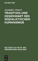 Tradition und Gegenwart des sozialistischen Humanismus