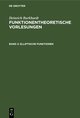 Heinrich Burkhardt: Funktionentheoretische Vorlesungen / Elliptische Funktionen