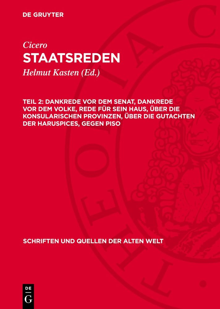 Cicero: Staatsreden / Dankrede vor dem Senat, Dankrede vor dem Volke, Rede für sein Haus, Über die konsularischen Provinzen, Über die Gutachten der Haruspices, Gegen Piso