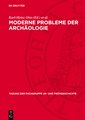 Moderne Probleme der Archäologie