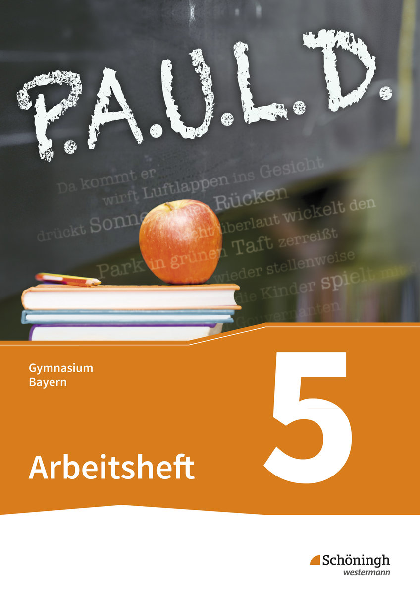 P.A.U.L. D. - Persönliches Arbeits- und Lesebuch Deutsch. Für Gymnasien in Bayern