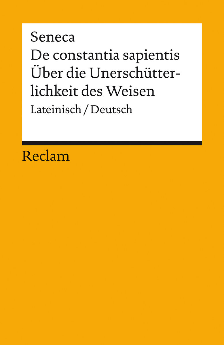 De constantia sapientis / Über die Unerschütterlichkeit des Weisen