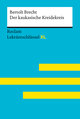 Der kaukasische Kreidekreis von Bertolt Brecht: Lektüreschlüssel mit Inhaltsangabe, Interpretation, Prüfungsaufgaben mit Lösungen, Lernglossar. (Reclam Lektüreschlüssel XL)