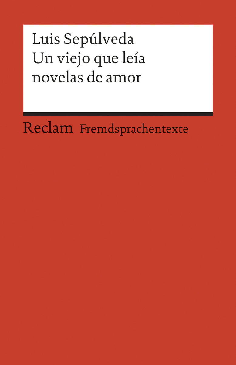 Un viejo que leía novelas de amor. Spanischer Text mit deutschen Worterklärungen. B2 (GER)