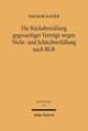 Die Rückabwicklung gegenseitiger Verträge wegen Nicht- und Schlechterfüllung nach BGB