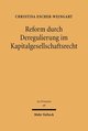 Reform durch Deregulierung im Kapitalgesellschaftsrecht