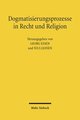 Dogmatisierungsprozesse in Recht und Religion