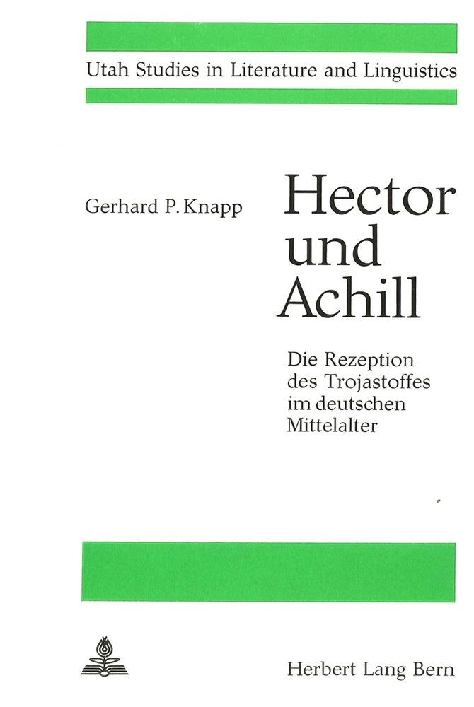 Hector und Achill- Die Rezeption des Trojastoffes im deutschen Mittelalter