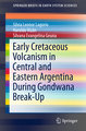 Early Cretaceous Volcanism in Central and Eastern Argentina During Gondwana Break-Up