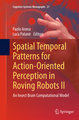 Spatial Temporal Patterns for Action-Oriented Perception in Roving Robots II