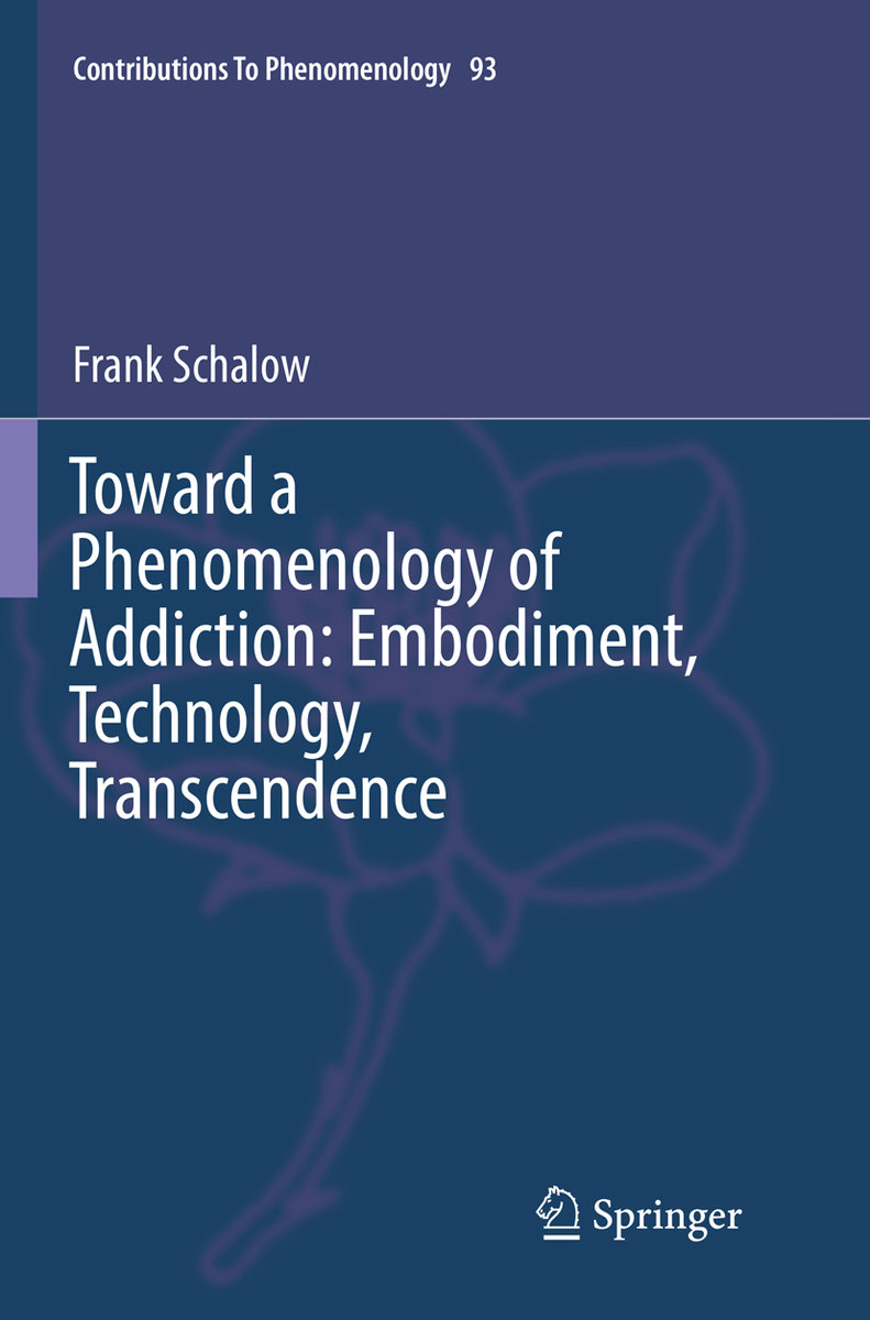 Toward a Phenomenology of Addiction: Embodiment, Technology, Transcendence