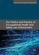 The Politics and Practice of Occupational Health and Safety Law Enforcement