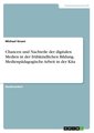 Chancen und Nachteile der digitalen Medien in der frühkindlichen Bildung. Medienpädagogische Arbeit in der Kita