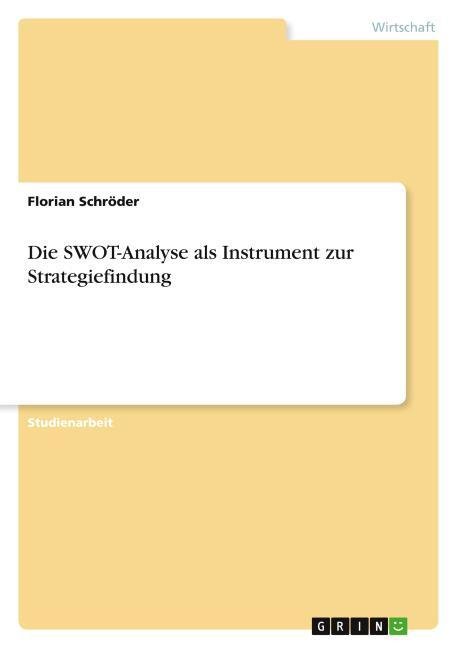 Die SWOT-Analyse als Instrument zur Strategiefindung