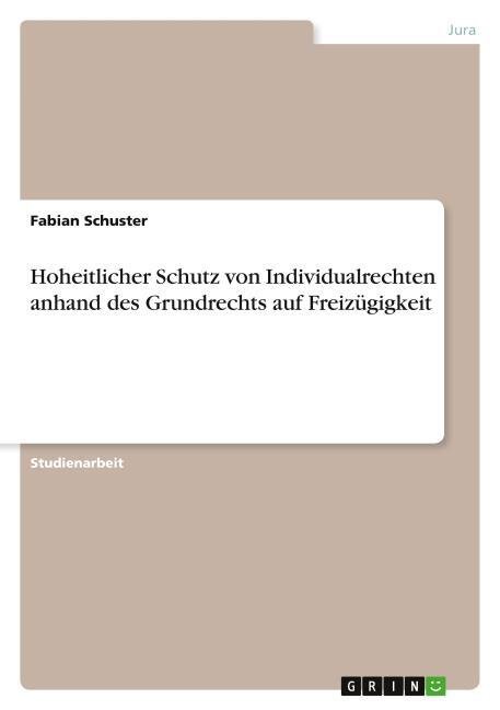 Hoheitlicher Schutz von Individualrechten anhand des Grundrechts auf Freizügigkeit