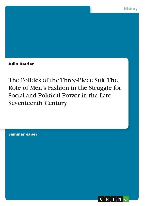 The Politics of the Three-Piece Suit. The Role of Men¿s Fashion in the Struggle for Social and Political Power in the Late Seventeenth Century