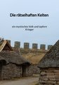 Die rätselhaften Kelten - ein mystisches Volk und tapfere Kriege