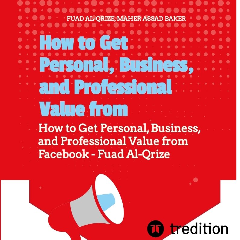 How to Get Personal, Business, and Professional Value from Facebook