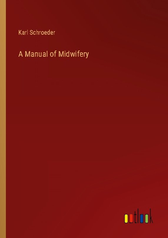 A Manual of Midwifery